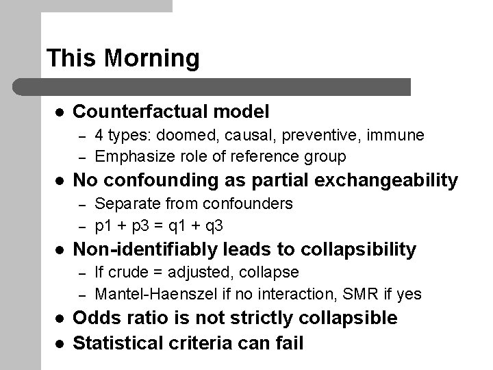 This Morning l Counterfactual model – – l No confounding as partial exchangeability –