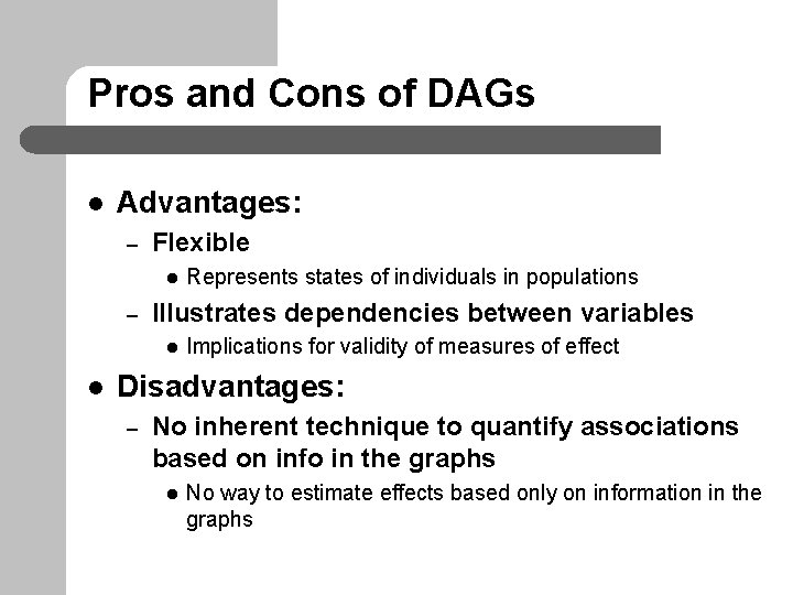 Pros and Cons of DAGs l Advantages: – Flexible l – Illustrates dependencies between