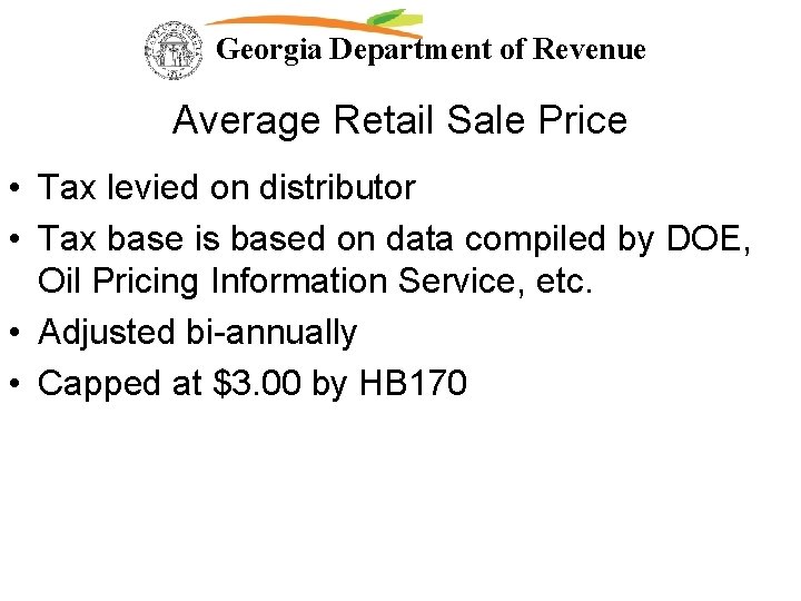 Georgia Department of Revenue Average Retail Sale Price • Tax levied on distributor •