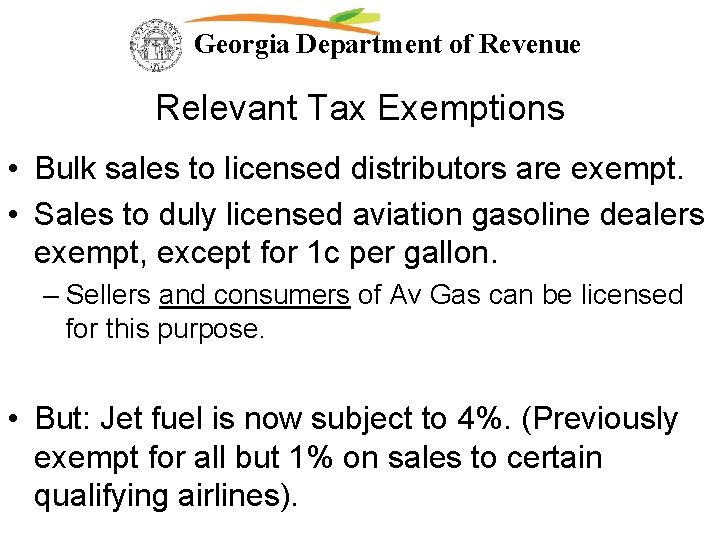 Georgia Department of Revenue Relevant Tax Exemptions • Bulk sales to licensed distributors are