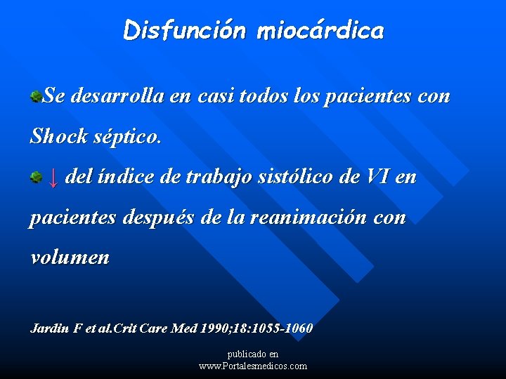 Disfunción miocárdica Se desarrolla en casi todos los pacientes con Shock séptico. ↓ del