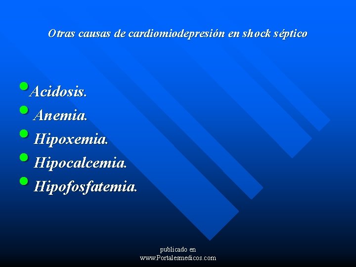 Otras causas de cardiomiodepresión en shock séptico • Acidosis. • Anemia. • Hipoxemia. •