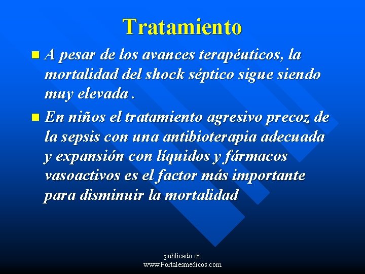 Tratamiento A pesar de los avances terapéuticos, la mortalidad del shock séptico sigue siendo