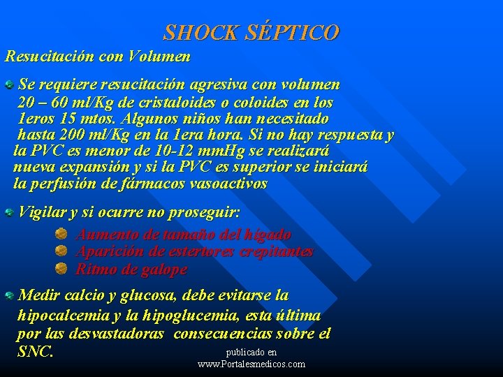 SHOCK SÉPTICO Resucitación con Volumen Se requiere resucitación agresiva con volumen 20 – 60