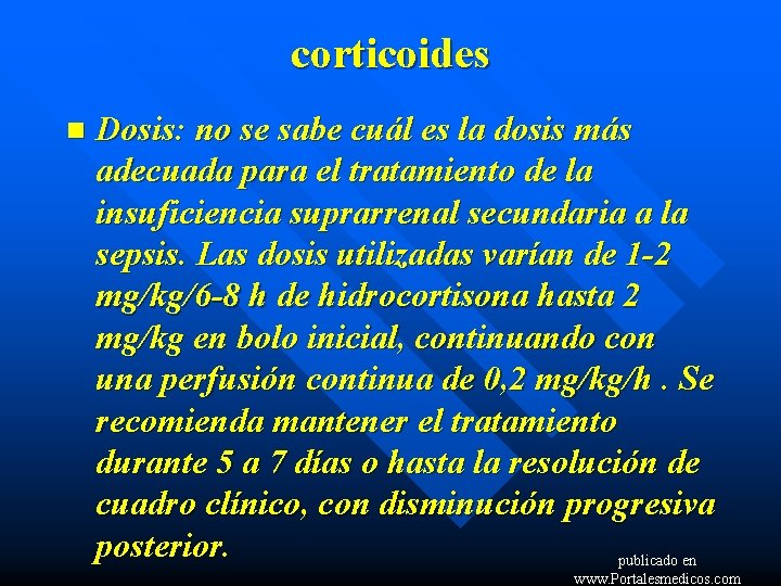 corticoides n Dosis: no se sabe cuál es la dosis más adecuada para el