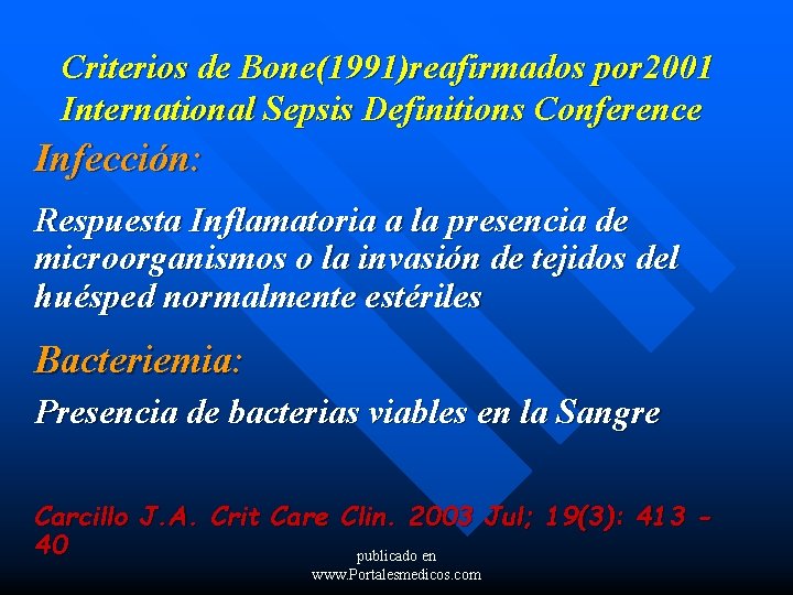 Criterios de Bone(1991)reafirmados por 2001 International Sepsis Definitions Conference Infección: Respuesta Inflamatoria a la