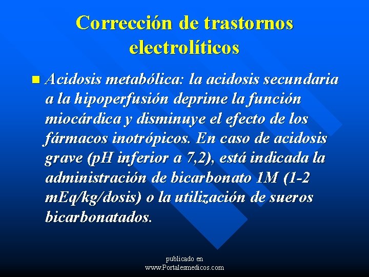 Corrección de trastornos electrolíticos n Acidosis metabólica: la acidosis secundaria a la hipoperfusión deprime