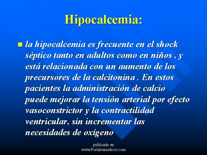 Hipocalcemia: n la hipocalcemia es frecuente en el shock séptico tanto en adultos como