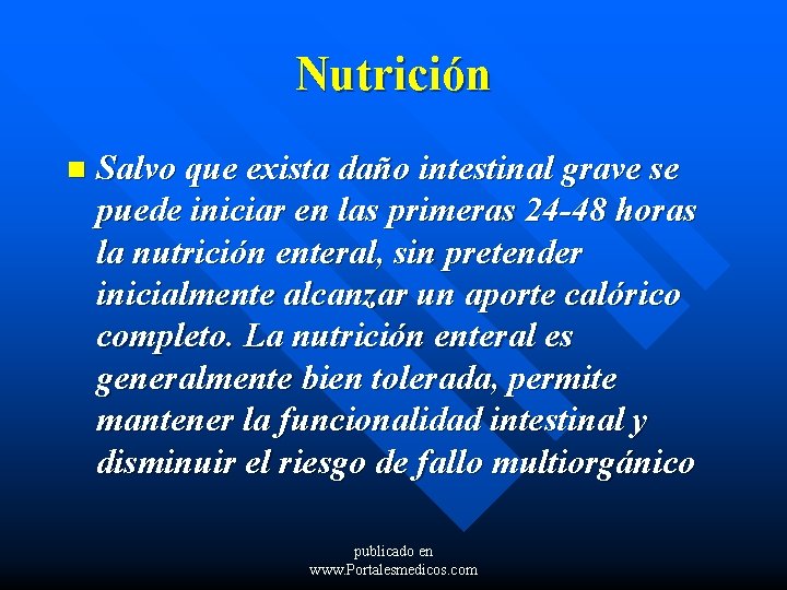 Nutrición n Salvo que exista daño intestinal grave se puede iniciar en las primeras