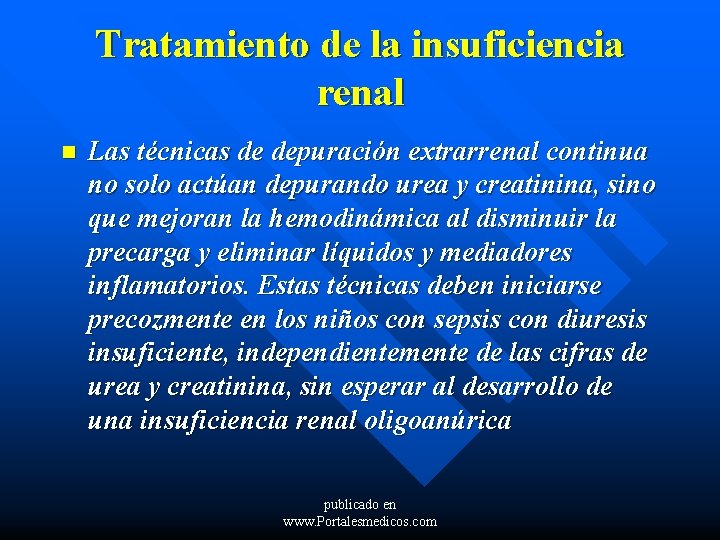 Tratamiento de la insuficiencia renal n Las técnicas de depuración extrarrenal continua no solo