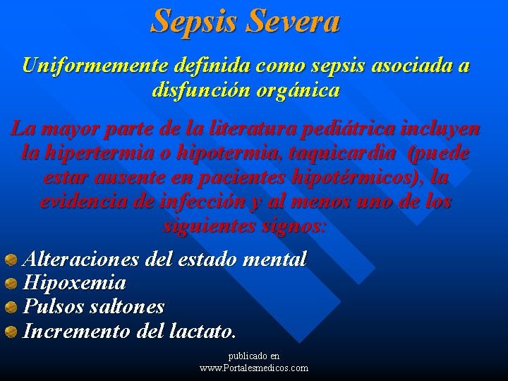 Sepsis Severa Uniformemente definida como sepsis asociada a disfunción orgánica La mayor parte de