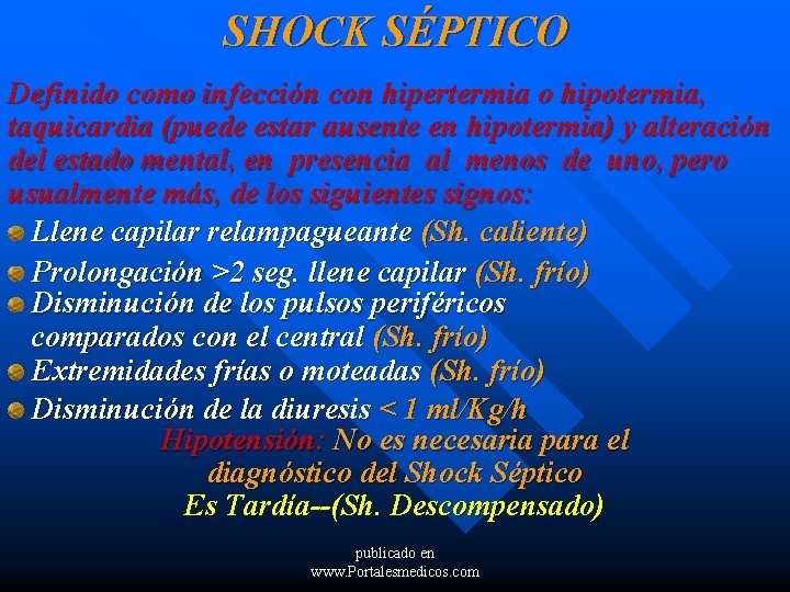 SHOCK SÉPTICO Definido como infección con hipertermia o hipotermia, taquicardia (puede estar ausente en