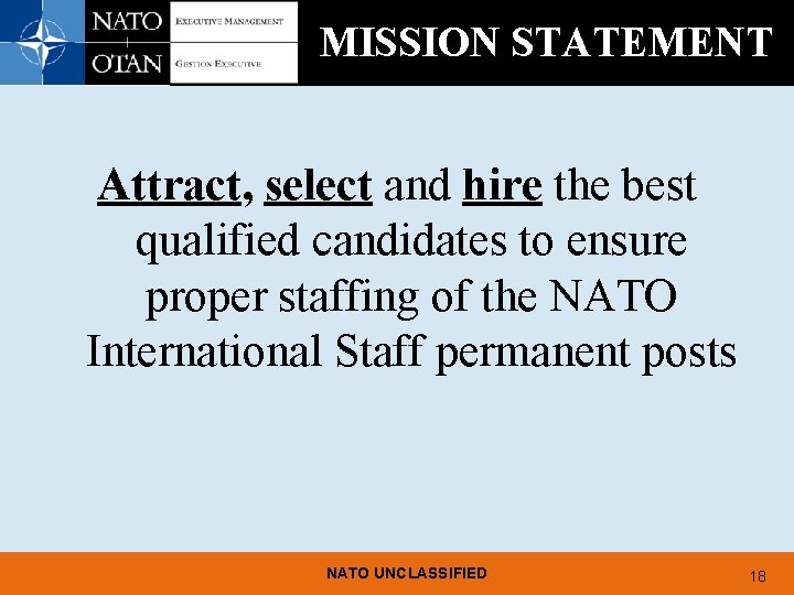 MISSION STATEMENT Attract, select and hire the best qualified candidates to ensure proper staffing