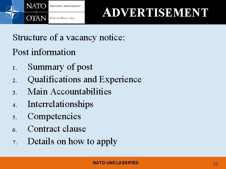 ADVERTISEMENT Structure of a vacancy notice: Post information 1. 2. 3. 4. 5. 6.