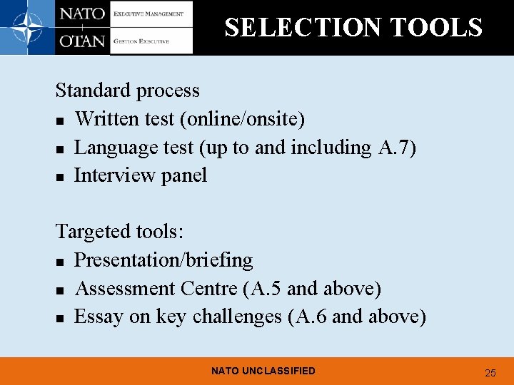 SELECTION TOOLS Standard process n Written test (online/onsite) n Language test (up to and