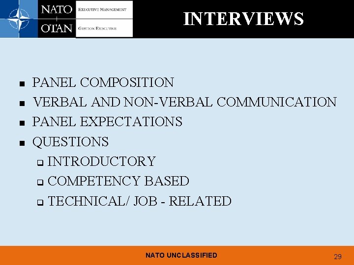INTERVIEWS n n PANEL COMPOSITION VERBAL AND NON-VERBAL COMMUNICATION PANEL EXPECTATIONS QUESTIONS q INTRODUCTORY