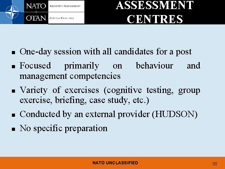 ASSESSMENT CENTRES n One-day session with all candidates for a post Focused primarily on