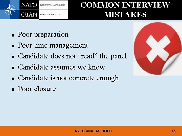 COMMON INTERVIEW MISTAKES n n n Poor preparation Poor time management Candidate does not