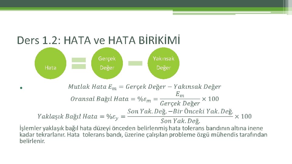 Ders 1. 2: HATA ve HATA BİRİKİMİ Hata • Gerçek Yakınsak Değer Ders 1. 2: HATA ve HATA BİRİKİMİ Hata • Gerçek Yakınsak Değer