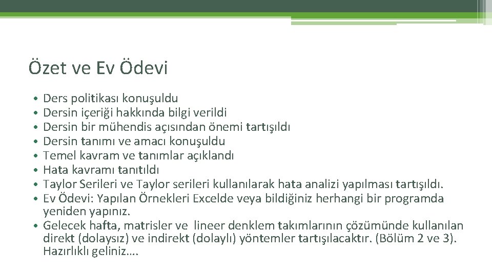 Özet ve Ev Ödevi Ders politikası konuşuldu Dersin içeriği hakkında bilgi verildi Dersin bir Özet ve Ev Ödevi Ders politikası konuşuldu Dersin içeriği hakkında bilgi verildi Dersin bir
