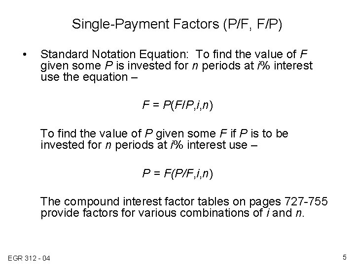 Single-Payment Factors (P/F, F/P) • Standard Notation Equation: To find the value of F
