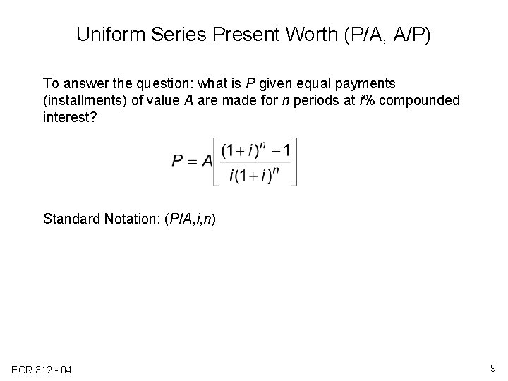 Uniform Series Present Worth (P/A, A/P) To answer the question: what is P given