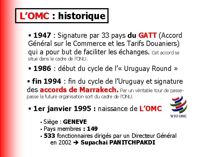 L’OMC : historique 1947 : Signature par 33 pays du GATT (Accord Général sur