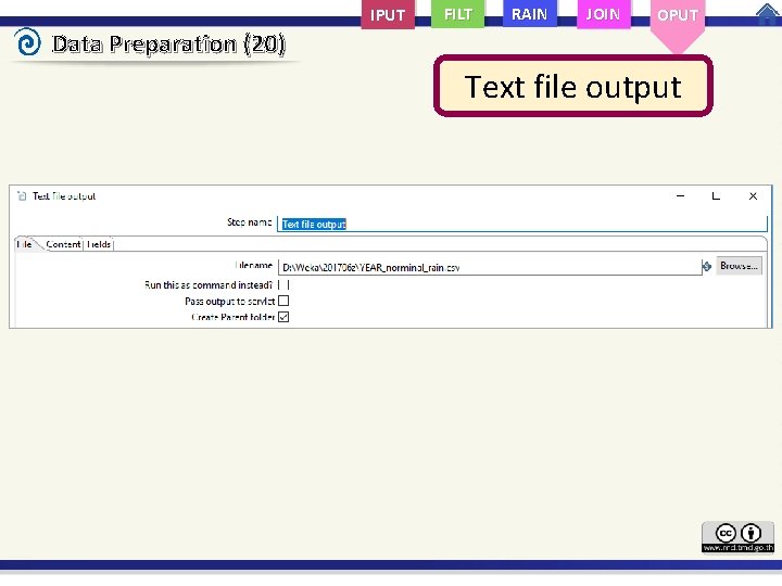 IPUT FILT RAIN JOIN OPUT Data Preparation (20) Text file output 