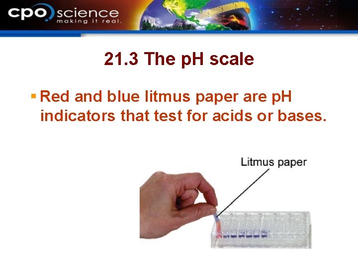 21. 3 The p. H scale § Red and blue litmus paper are p.