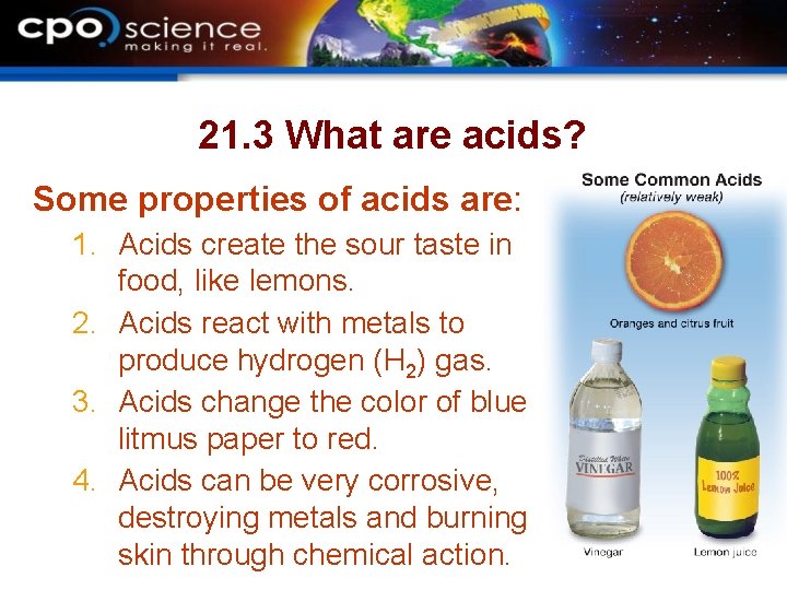 21. 3 What are acids? Some properties of acids are: 1. Acids create the