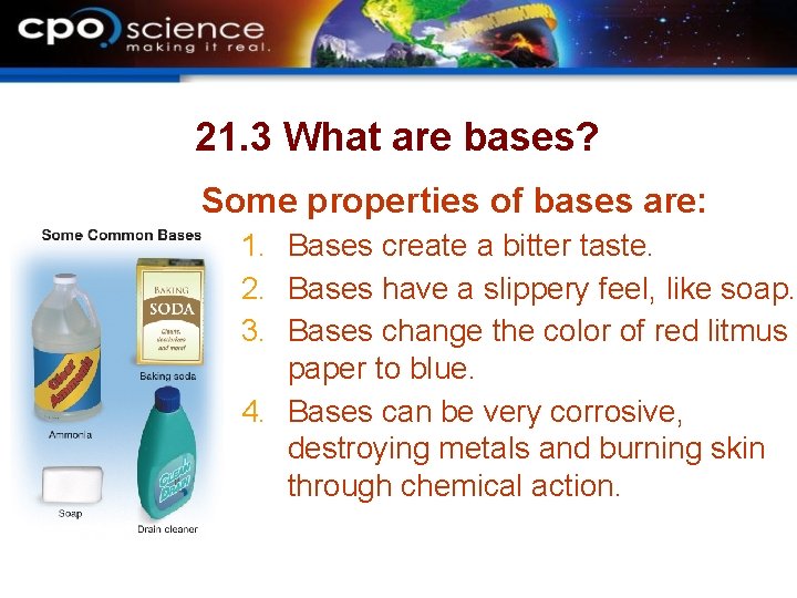 21. 3 What are bases? Some properties of bases are: 1. Bases create a