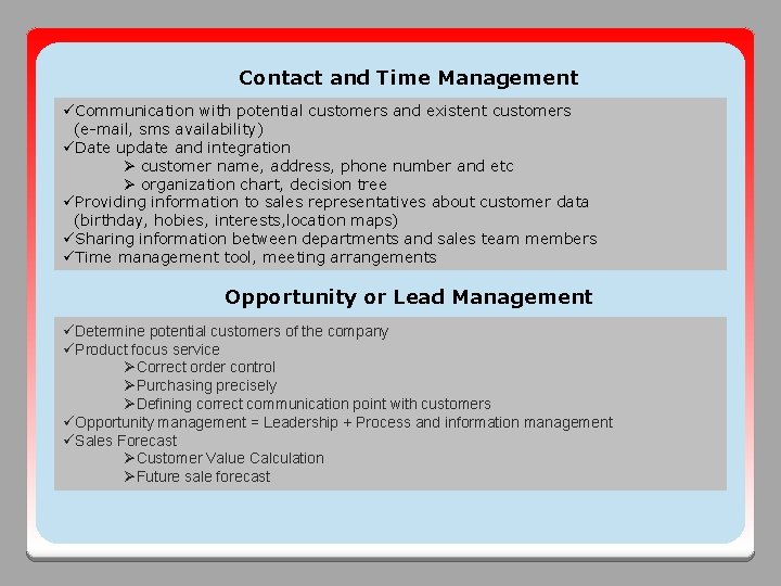 Contact and Time Management üCommunication with potential customers and existent customers (e-mail, sms availability)