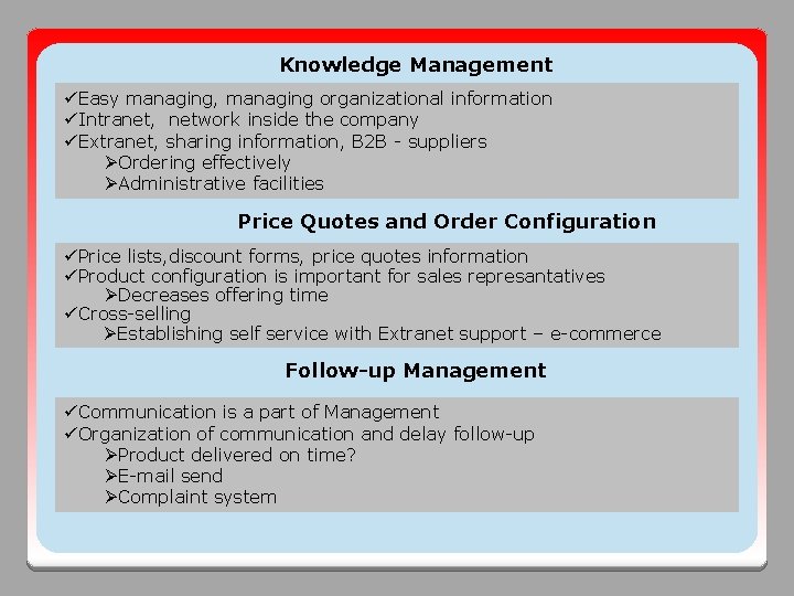 Knowledge Management üEasy managing, managing organizational information üIntranet, network inside the company üExtranet, sharing