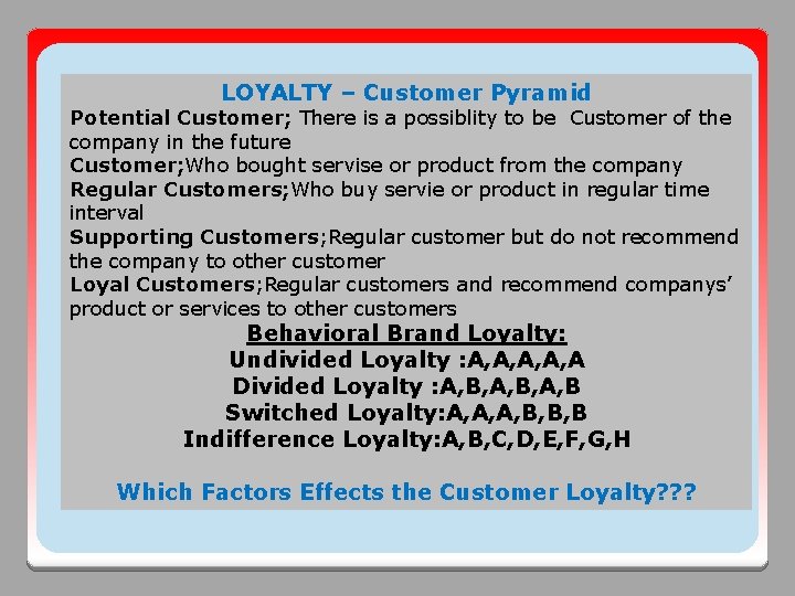 LOYALTY – Customer Pyramid Potential Customer; There is a possiblity to be Customer of