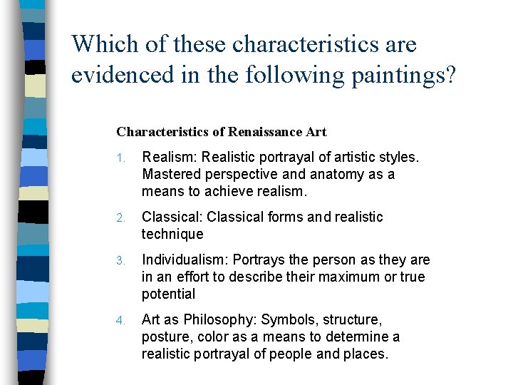 Which of these characteristics are evidenced in the following paintings? Characteristics of Renaissance Art Which of these characteristics are evidenced in the following paintings? Characteristics of Renaissance Art