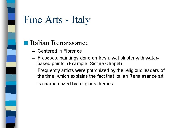 Fine Arts - Italy n Italian Renaissance – Centered in Florence – Frescoes: paintings Fine Arts - Italy n Italian Renaissance – Centered in Florence – Frescoes: paintings
