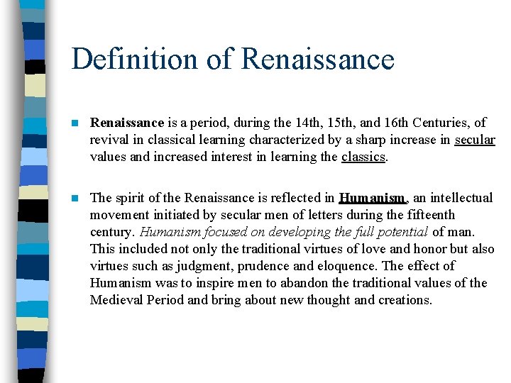 Definition of Renaissance n Renaissance is a period, during the 14 th, 15 th, Definition of Renaissance n Renaissance is a period, during the 14 th, 15 th,