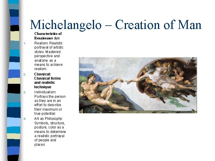 Michelangelo – Creation of Man 1. 2. 3. 4. Characteristics of Renaissance Art Realism: Michelangelo – Creation of Man 1. 2. 3. 4. Characteristics of Renaissance Art Realism: