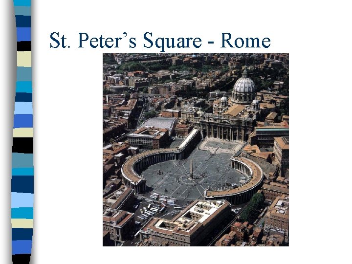 St. Peter’s Square - Rome St. Peter’s Square - Rome