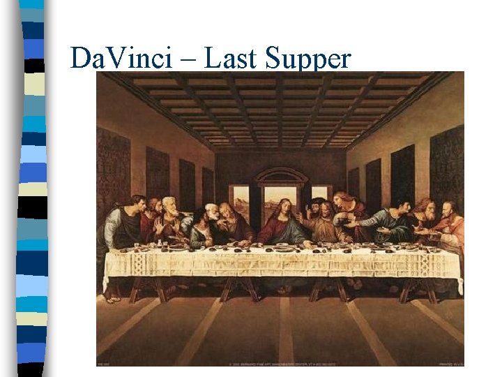 Da. Vinci – Last Supper Da. Vinci – Last Supper