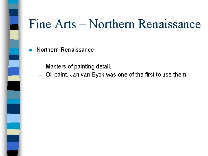Fine Arts – Northern Renaissance n Northern Renaissance – Masters of painting detail. – Fine Arts – Northern Renaissance n Northern Renaissance – Masters of painting detail. –