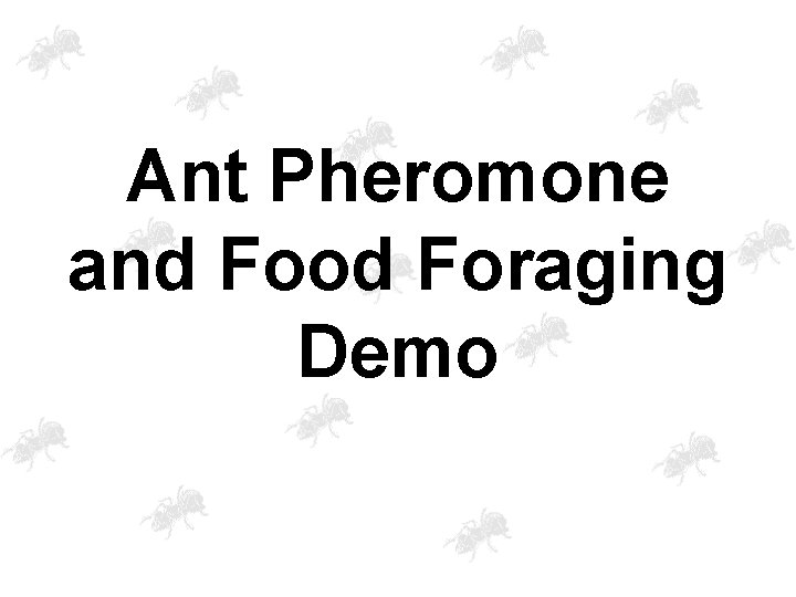 Ant Pheromone and Food Foraging Demo 
