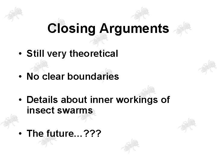 Closing Arguments • Still very theoretical • No clear boundaries • Details about inner