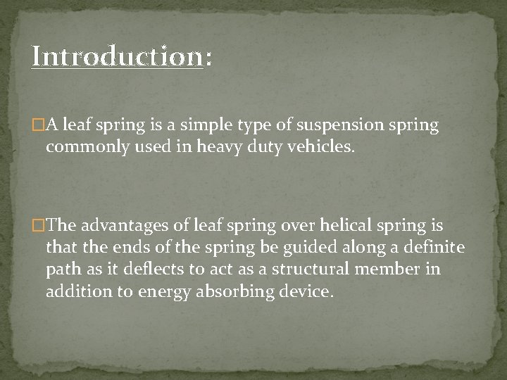 Introduction: �A leaf spring is a simple type of suspension spring commonly used in