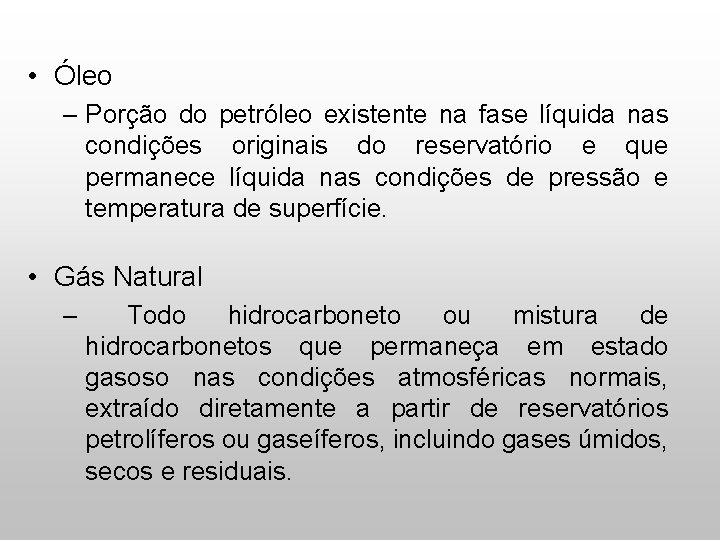  • Óleo – Porção do petróleo existente na fase líquida nas condições originais