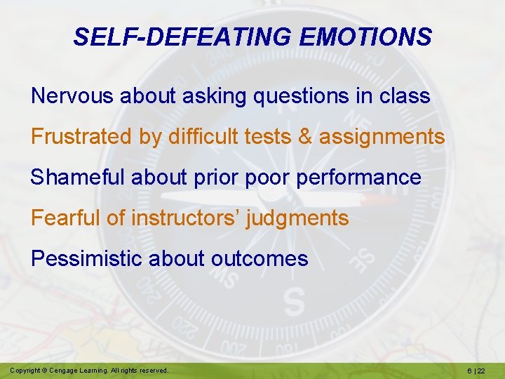 SELF-DEFEATING EMOTIONS Nervous about asking questions in class Frustrated by difficult tests & assignments
