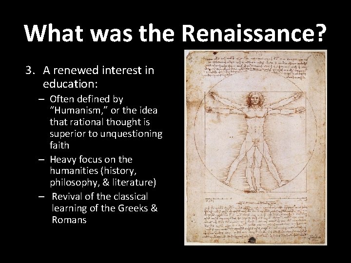 What was the Renaissance? 3. A renewed interest in education: – Often defined by