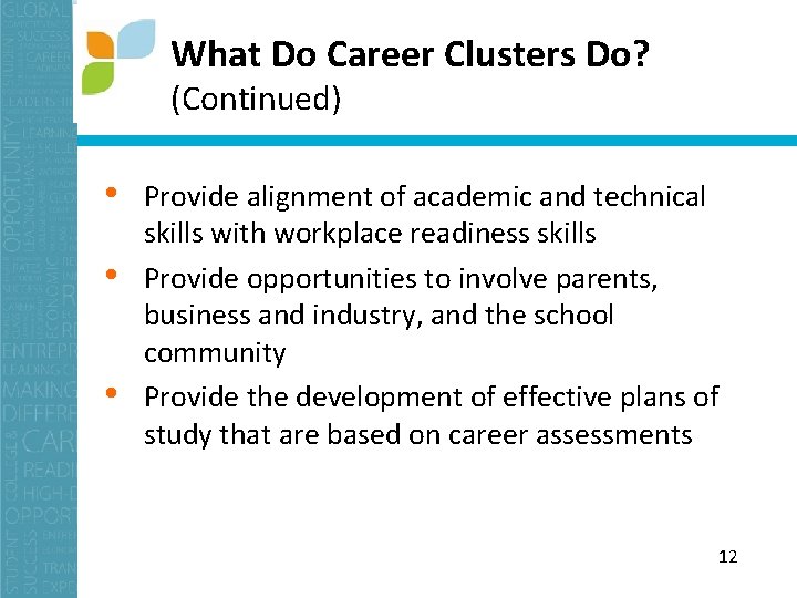 What Do Career Clusters Do? (Continued) • • • Provide alignment of academic and