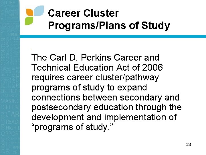 Career Cluster Programs/Plans of Study • The Carl D. Perkins Career and Technical Education