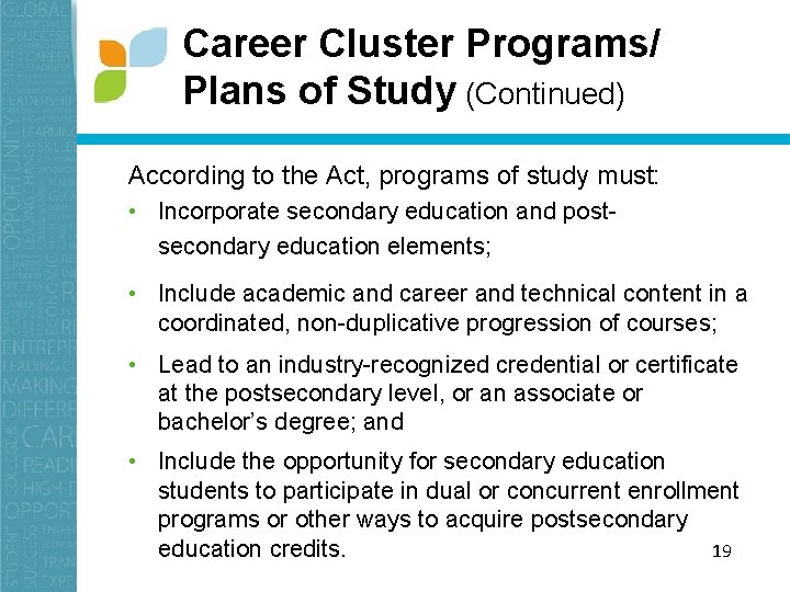 Career Cluster Programs/ Plans of Study (Continued) • According to the Act, programs of